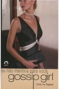 Gossip Girl : Eu Não Mentiria Pra Você