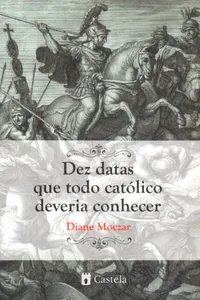 Dez datas que todo católico deveria conhecer
