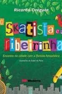O Skatista e a Ribeirinha