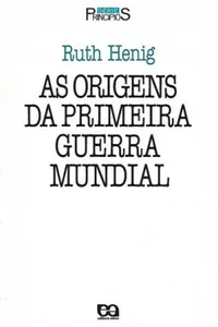 As Origens da Primeira Guerra Mundial