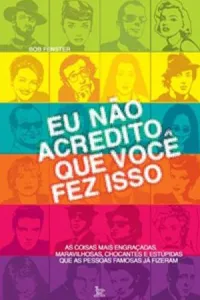 Eu não acredito que você fez isso