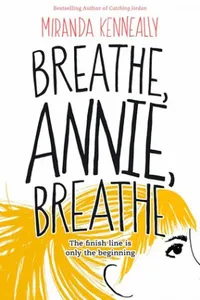 Cover of Breathe, Annie, Breathe by Miranda Kenneally
