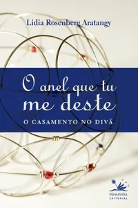 O Anel que Tu me Deste: O Casamento no Divã