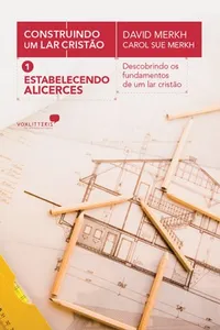 Estabelecendo alicerces (Construindo um lar cristão)