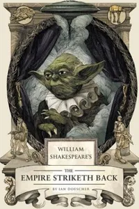 William Shakespeare's The Empire Striketh