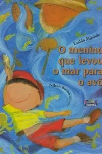 O menino que levou o mar para o avô