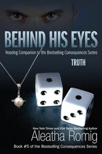 Cover of Behind His Eyes - Truth by Aleatha Romig