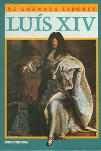 Os grandes líderes: Luís XIV