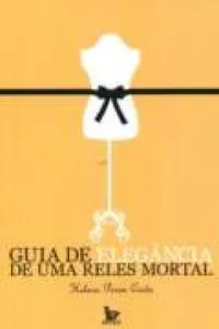 Guia de elegância de uma reles mortal
