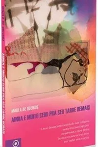 Ainda é muito cedo pra ser tarde demais