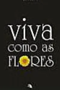 Viva como as Flores