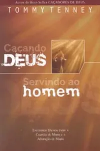 Caçando Deus, servindo ao homem