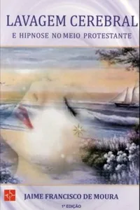 Lavagem Cerebral e Hipnose No Meio Protestante