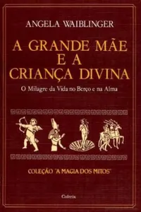 A Grande Mãe e a Criança Divina
