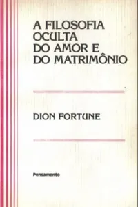 A Filosofia Oculta do Amor e do Matrimônio