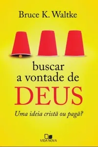 Buscar a vontade de Deus: uma ideia cristã ou pagã?
