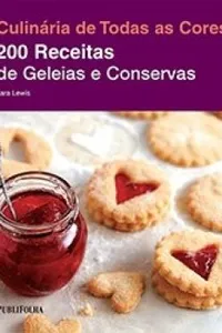 200 Receitas de Geleias e Conservas