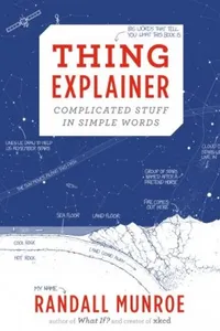 Thing Explainer: Complicated Stuff in Simple Words