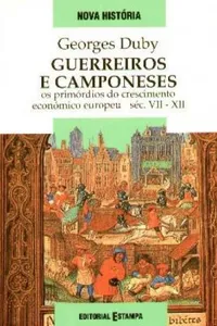 Guerreiros e Camponeses : os primórdios do crescimento económico europeu, século VII-XII
