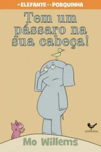 Tem um pássaro na sua cabeça!