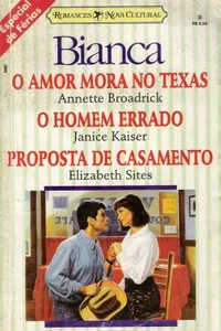 O Amor Mora No Texas, O Homem Errado & Proposta De Casamento