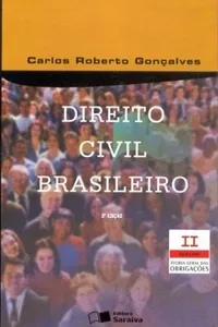 Direito Civil Brasileiro: Teoria Geral das Obrigações - vol. 2