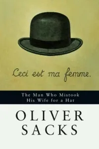 The Man Who Mistook His Wife for a Hat and Other Clinical Tales