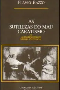 as sutilezas do mau caratismo