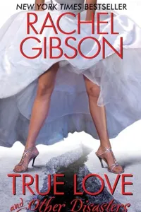 Cover of True Love and Other Disasters by Rachel Gibson