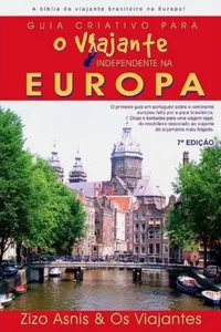 Guia Criativo para O Viajante Independente na Europa