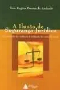Ilusão De Segurança Jurídica