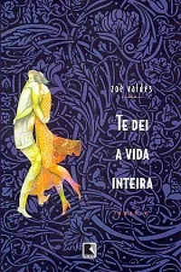 Te dei a vida inteira