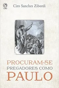 Procuram-se Pregadores como Paulo