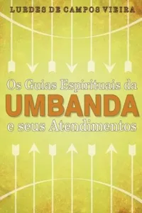 Os Guias Espirituais da Umbanda e seus Atendimentos
