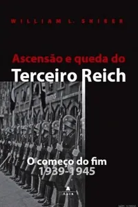 Ascensão e Queda do Terceiro Reich - o Começo do Fim
