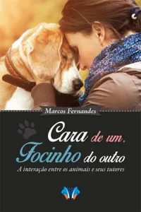 Cara de um, focinho do outro