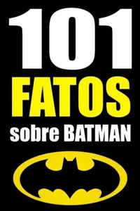 101 FATOS sobre Batman