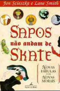 Sapos Não Andam de Skate