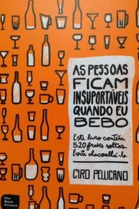 As pessoas ficam insuportáveis quando eu bebo