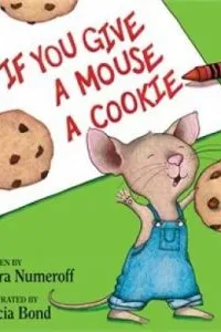 If you give a mouse a cookie