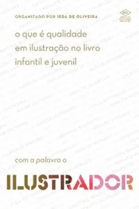 O que é qualidade em ilustração no livro infantil e juvenil: com a palavra o ilustrador