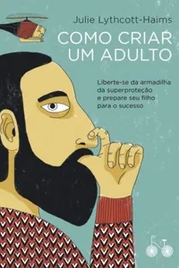 Como Criar Um Adulto