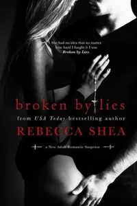 Cover of Broken by Lies by Rebecca Shea