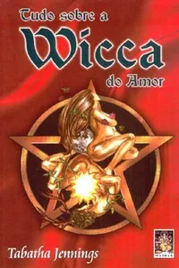 Tudo sobre a wicca do amor