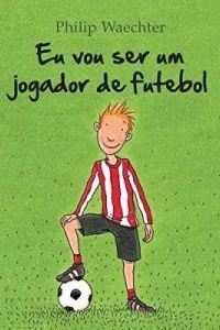 Eu vou ser um jogador de futebol