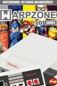 WarpZone 101 Games: Nintendinho: 101 Jogos Inesquecíveis