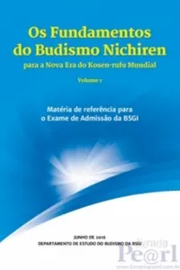 Os Fundamentos do Budismo Nichiren para a Nova Era do Kosen-rufu Mundial.
