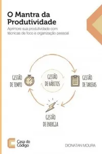 O Mantra da Produtividade: Aprimore sua produtividade com técnicas de foco e organização pessoal
