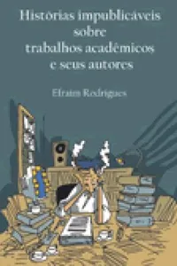 Histórias Impublicáveis sobre trabalhos acedêmicos e seus autores
