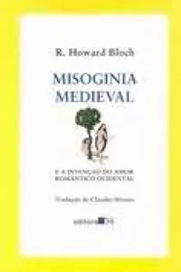 Misoginia Medieval e a Invenção do Amor Romântico Ocidental